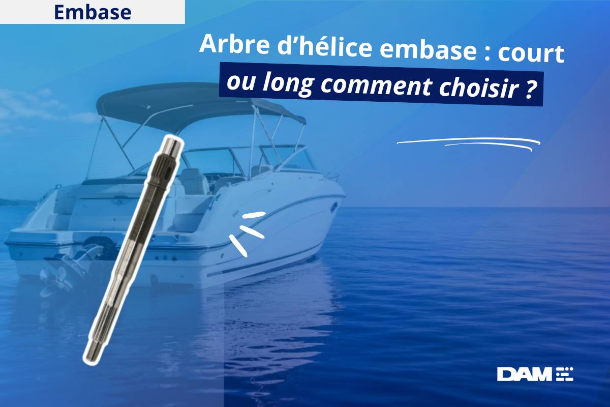 Arbre d'hélice embase : terminologie, types & diagnostic (court/long)